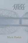 Away Away - Mark Pawlak - 9798987924174