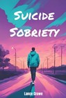 Suicide Sobriety - Lance Crowe - 9798987929032
