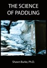 The Science of Paddling - Shawn E Burke - 9798987929506
