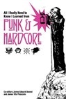 All I Really Need to Know I Learned from Punk & Hardcore - James Vito Palazzolo - 9798987962947