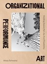 Organizational Performance Art - Alissa Schwartz - 9798988013358
