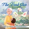 The Pink Sun: A Story for Children Whose Parent Has Cancer - Nataliia Butenko - 9798988023234