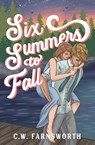 Six Summers to Fall - C W Farnsworth - 9798988044208
