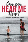 Can You Hear Me Now? - Pamela Furr - 9798988156918