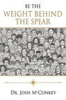 Be The Weight Behind The Spear - Josh McConkey - 9798988172208