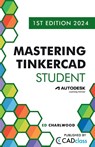 Mastering Tinkercad Student - Ed Charlwood - 9798988189428