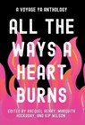 All the Ways a Heart Burns: A Voyage YA Anthology - Racquel Henry - 9798988255734