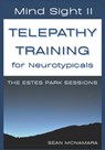 Mind Sight II TELEPATHY TRAINING for Neurotypicals: The Estes Park Sessions - Sean McNamara - 9798988311966