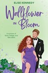 Wallflower in Bloom - Elise Kennedy - 9798988366416