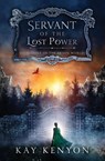Servant of the Lost Power - Kay Kenyon - 9798988401100