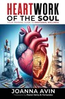 HEARTWORK OF THE SOUL - Joanna Avin - 9798988433446