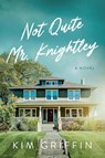 Not Quite Mr. Knightley - Kim Griffin - 9798988438984