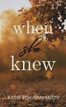When She Knew - Katie Bingham-Smith - 9798988479338