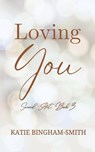 Loving You - Katie Bingham-Smith - 9798988479390