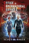 OSS: Office of Supernatural Services - Scott M. Baker - 9798988497356