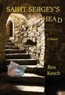 Saint Sergey's Head - Rea Keech - 9798988503460