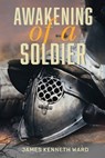 Awakening of a Soldier - James Kenneth Ward - 9798988530367