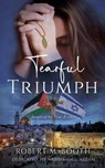 Tearful Triumph - Robert Marshall Booth - 9798988611301