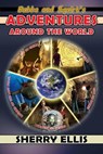 Bubba and Squirt's Adventures Around the World - Sherry Ellis - 9798988625179