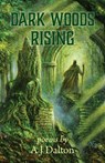 Dark Woods Rising - A J Dalton - 9798988634270