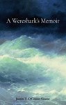 A Wereshark's Memoir - Justin T. O'Conor Sloane - 9798988634287