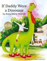 If Daddy Were a Dinosaur - Anna Marie Hrivnak - 9798988668312