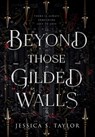 Beyond Those Gilded Walls - Jessica S. Taylor - 9798988711834