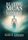 Beating Mast Cell Activation Syndrome Naturally - Scott A. Johnson - 9798988720690