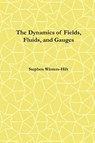 The Dynamics of Fields, Fluids, and Gauges - Stephen Winters-Hilt - 9798988816027