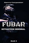 Fubar: Situation Normal - Harry Carpenter - 9798988859123
