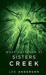 What Happened at Sisters Creek: A Horror Novel - Lee Anderson - 9798988875413