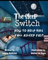 The Sleep Switch: How to help kids fall asleep fast - Laurie McMillan - 9798988935711