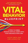Vital Behavior Blueprint - Julie M. Smith ; Lori Ludwig - 9798988946137