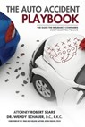 The Auto Accident Playbook: The Guide the Insurance Companies Don't Want You to Have - Robert Sears - 9798988978657