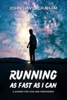 Running As Fast As I Can - John David Graham - 9798988980810