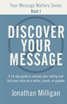 Discover Your Message - Jonathan Milligan - 9798989001026