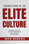 Foundations of an Elite Culture - David Arencibia - 9798989002726