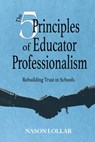The Five Principles of Educator Professionalism - Nason Lollar - 9798989002757