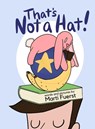 That's Not a Hat! - Marti Fuerst - 9798989116706