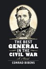 The Best General in the Civil War - Conrad Bibens - 9798989120390