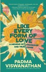 Like Every Form of Love - Padma Viswanathan - 9798989121441