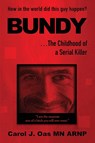 BUNDY . . . The Childhood of a Serial Killer - Carol J Oas - 9798989139804