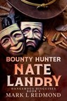 Bounty Hunter Nate Landry - Mark L Redmond - 9798989159345