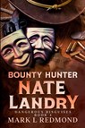 Bounty Hunter Nate Landry - Mark L Redmond - 9798989159345