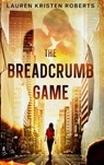 The Breadcrumb Game - Lauren Kristen Roberts - 9798989208517