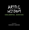 Artful Wisdom Colorful Advice - Marjory Hawkins - 9798989322602