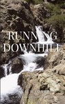 Running Downhill - Paul Wagner - 9798989355020