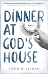 Dinner at God's House - Todd B. Lieman - 9798989454105