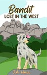 Bandit Lost in the West - J. A. Hall - 9798989486465