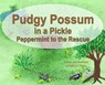Pudgy Possum in a Pickle: Peppermint to the Rescue - Kathy S. Elasky - 9798989486489